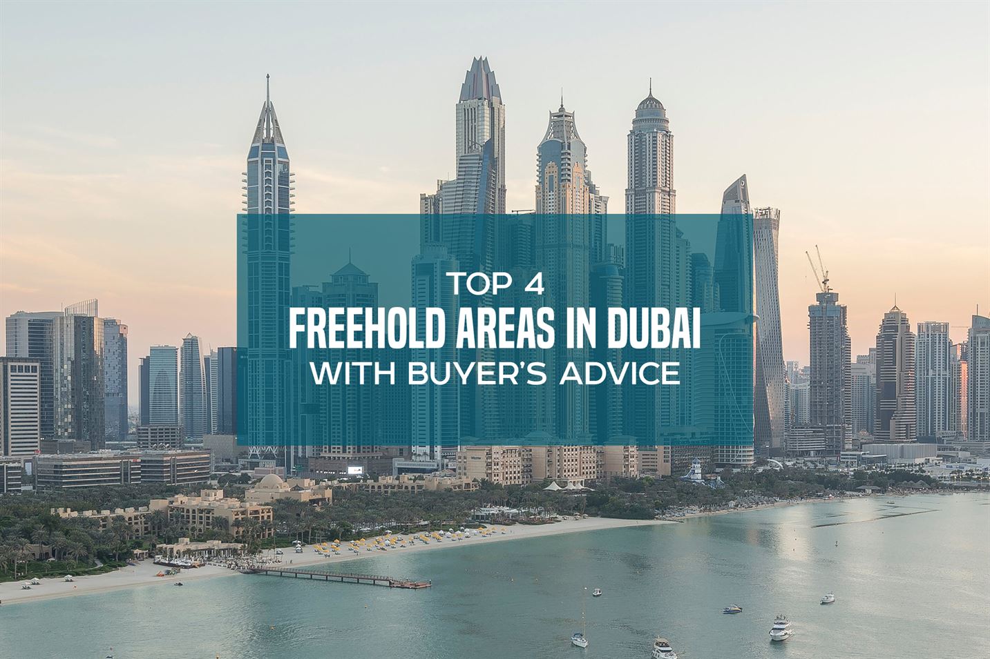 Top four Freehold Areas in Dubai with Buyer's Advice